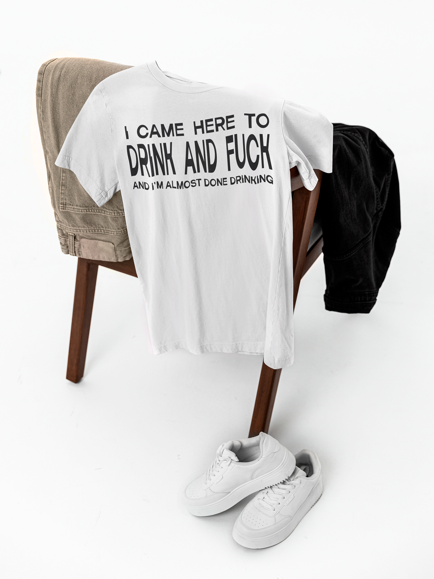 I Came Here To... T-Shirt